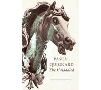 Pascal Quignard John Taylor The Unsaddled (Copertina rigida)