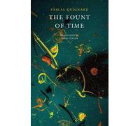 Pascal Quignard The Fount of Time (Copertina rigida) French List