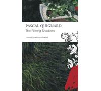 Pascal Quignard The Roving Shadows (Tascabile)