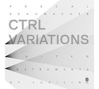 Pascal Schumacher, United Instruments of Lucilin, Pit Brosius – CTRL Variations – Vinile LP 12"