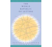 Pascale Casanova The World Republic of Letters (Tascabile)