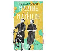 Pascale Hugues Marthe et Mathilde: L'histoire vraie d'une incroyable (Tascabile)