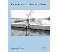 Pascale Le Thorel Fadia Ahmad. Beyrouth Beirut (Copertina rigida)