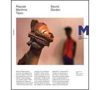 Pascale Marthine Tayou. Secret garden. Catalogo della mostra (Roma, novembre 2012-aprile 2013). Ediz. italiana e inglese