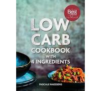 Pascale Naessens Low Carb Cookbook With 4 Ingredients (Copertina rigida)