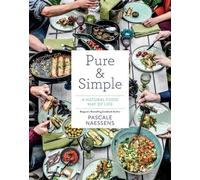 Pascale Naessens Pure & Simple: A Natural Food Way of Life (Copertina rigida)