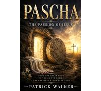 Pascha: The Passion of Jesus
