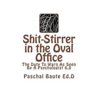 Paschal Baute Ed D Shit-Stirrer in the Oval Office (Tascabile)