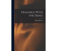 Paschal Beverly 1825-1874 Randolph Dealings With the Dead; (Tascabile)