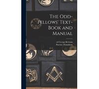 Paschal Donaldson George Ed Bert The Odd-fellows' Text-book and Man (Tascabile)