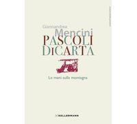 Pascoli di carta. Le mani sulla montagna - Mencini Giannandrea