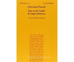 Pascoli,Giovanni. - Due scritti inediti di esegesi dantesca.