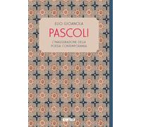 Pascoli. L'inaugurazione della poesia contemporanea
