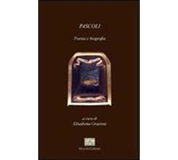 Pascoli. Poesia e biografia