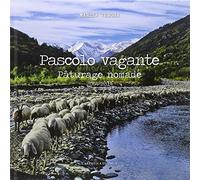 Pascolo vagante-Paturage nomade. 2004-2014. Ediz. italiana e francese