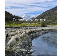 Pascolo vagante-Paturage nomade. 2004-2014. Ediz. italiana e francese - Ve...