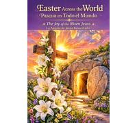 Pascua en Todo el Mundo: La Alegria de Jesus Resucitado
