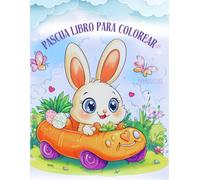 PASCUA LIBRO PARA COLOREAR: 52 diseños grandes y fáciles para colorear, con flores de primavera, conejitos felices, huevos coloridos y más para niños de 2 a 8 años.