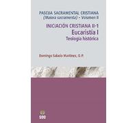 Pascua sacramental cristiana vol. 2: Iniciación cristiana II-1. Eucaristía I. Teología histórica: 9