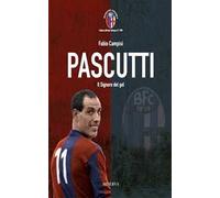 Pascutti il signor del gol. Nuova ediz.