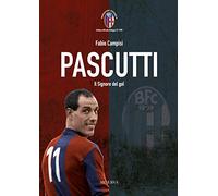Pascutti il signor del gol. Nuova ediz.