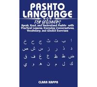PASHTO LANGUAGE FOR BEGINNERS: Speak, Read, and Understand Pashto with Practical Lessons, Everyday Conversations, Vocabulary, and Guided Exercises