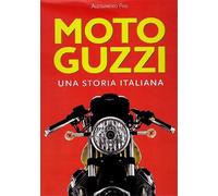 Pasi,Alessandro. - Moto Guzzi. Una storia italiana.
