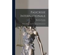 Pasicrisie Internationale: Histoire Documentaire Des Arbitrages Internationaux