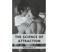 Pasindu A The Science of Attraction (Tascabile)