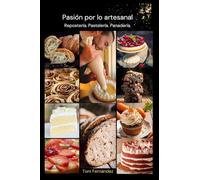 Pasión por lo artesanal.: Repostería. Pastelería. Panadería.