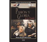 Pasión y Gloria de la Vendée: Héroes del genocidio francés
