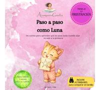 Paso a paso como Luna: Un cuento para aprender que no pasa nada cuando algo no sale a la primera