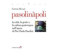 Pasolinàpoli. La città, la gente e la cultura partenopea nell'opera di Pier Paolo Pasolini