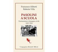 Pasolini a scuola. Formazione e impegno civile 1935-1954