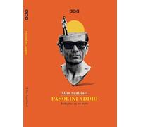 Pasolini addio. Indagine su un mito