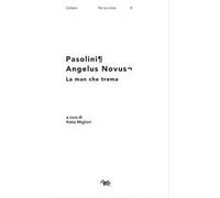 Pasolini. Angelus Novus. La man che trema