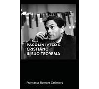 Pasolini ateo e cristiano. Il suo Teorema