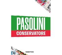 Pasolini conservatore. Roma 25 novembre 2025