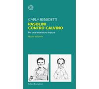 Pasolini contro Calvino. Per una letteratura impura. Nuova ediz.