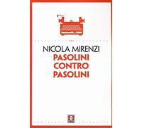 Pasolini contro Pasolini