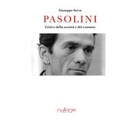 Pasolini. Critico della società e del costume