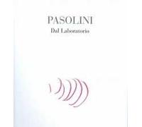 Pasolini. Dal laboratorio. Ediz. illustrata