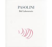 Pasolini. Dal laboratorio. Ediz. illustrata - [Polistampa]