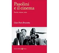 Pasolini e il cinema. Parola, visione, mito