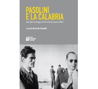 Pasolini e la Calabria. Atti del Convegno (Acri, 24-25 marzo 2023)