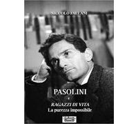 Pasolini e Ragazzi di vita. La purezza impossibile