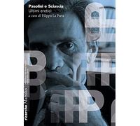 Pasolini e Sciascia. Ultimi eretici
