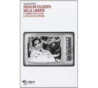 Pasolini filosofo della libertà. Il cedimento dell'essere e l'apologia dell'apparire