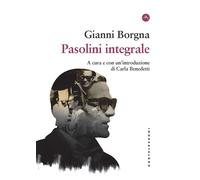 PASOLINI INTEGRALE - Borgna Gianni Benedetti C. (cur.) - 2022 - Castelvecchi