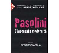 Pasolini. L'insensata modernità